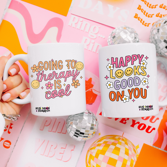 Going to therapy is cool/ Happy Looks Good on You 11oz MUG